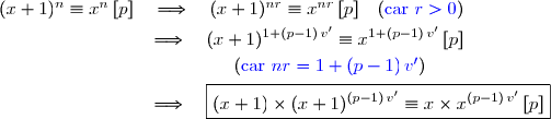 (x+1)^n\equiv x^n\,[p]\quad\Longrightarrow\quad (x+1)^{nr}\equiv x^{nr}\,[p]\quad({\blue{\text{car }r>0}}) \\\overset{{\white{.}}}{\phantom{WWWwWWW}\quad\Longrightarrow\quad (x+1)^{1+(p-1)\,v'}\equiv x^{1+(p-1)\,v'}\,[p]} \\\overset{{\white{.}}}{\phantom{WWWWWWWWWWW}\quad({\blue{\text{car }nr=1+(p-1)\,v'}})}  \\\overset{{\white{.}}}{\phantom{WWWwWWW}\quad\Longrightarrow\quad \boxed{(x+1)\times(x+1)^{(p-1)\,v'}\equiv x\times x^{(p-1)\,v'}\,[p]}}